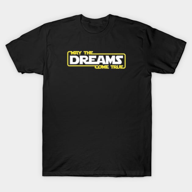 May The Dreams Come True T-Shirt by Best gifts for introverts